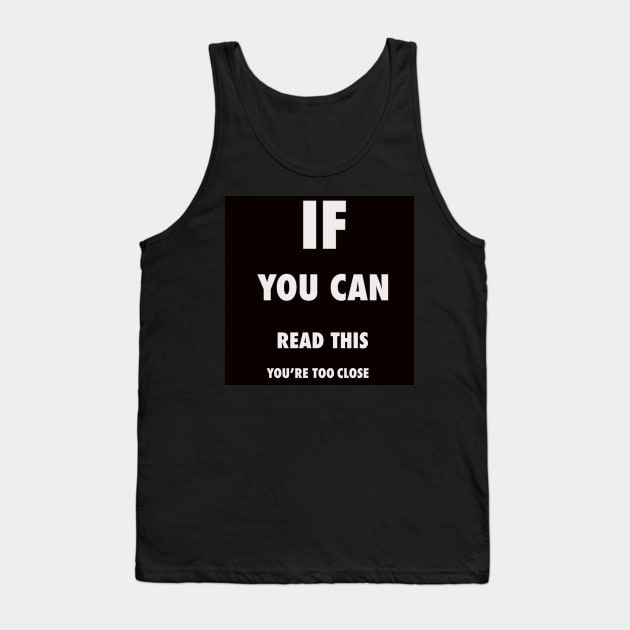 If you can read this you’re too close eye test saying phrase gift for men and women. I’m sorry I’m late, I really didn’t want to come Tank Top by Artonmytee